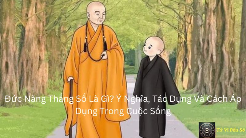 Đức Năng Thắng Số Là Gì? Ý Nghĩa, Tác Dụng Và Cách Áp Dụng Trong Cuộc Sống